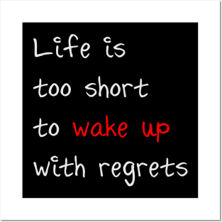 Life is too short to wake up with regrets Posters and Art